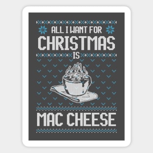 All I Want For Christmas Is Mac Cheese - Ugly Xmas Sweater For Cheese Lover Magnet